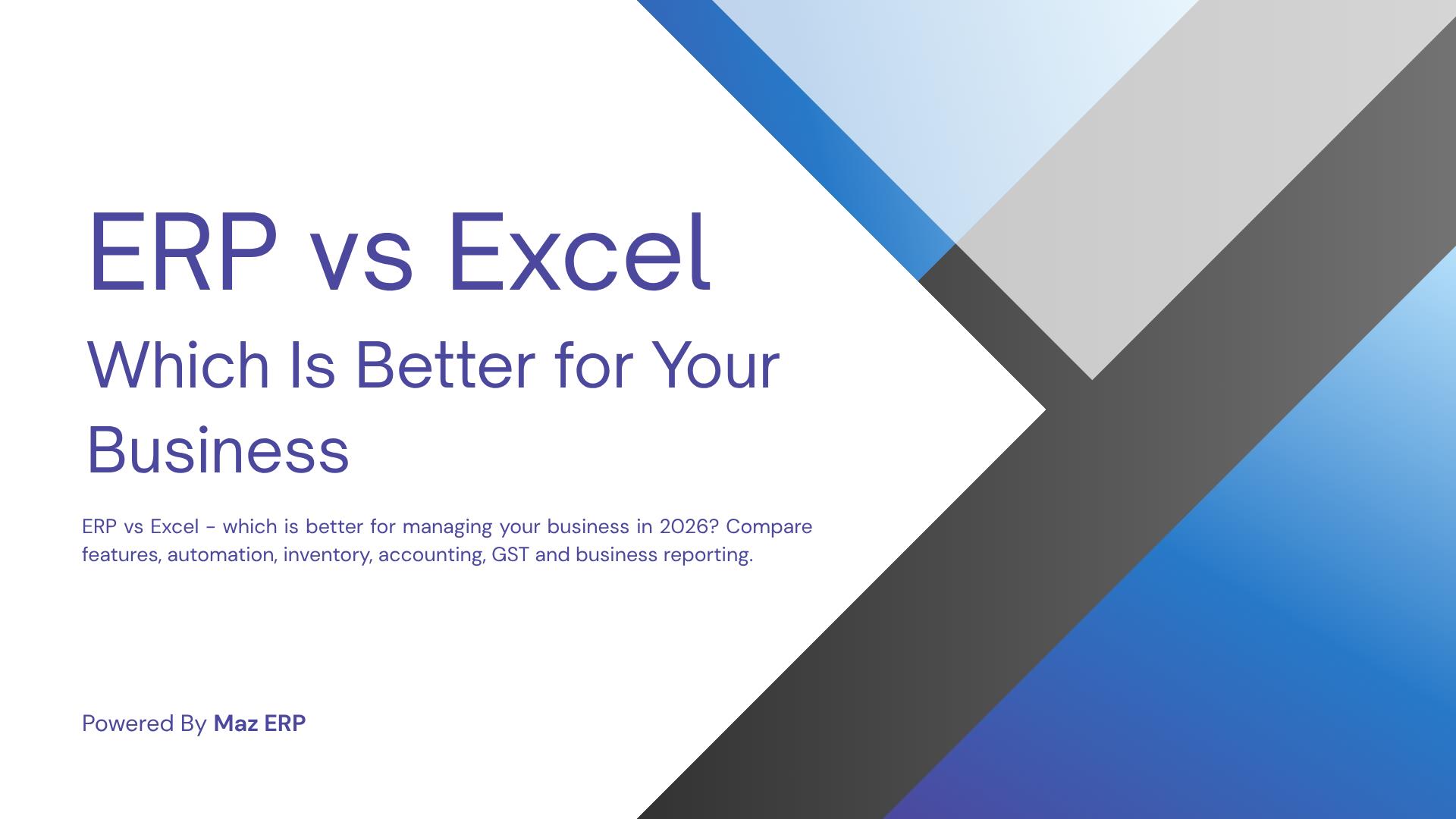 ERP vs Excel: Which Is Better for Your Business
